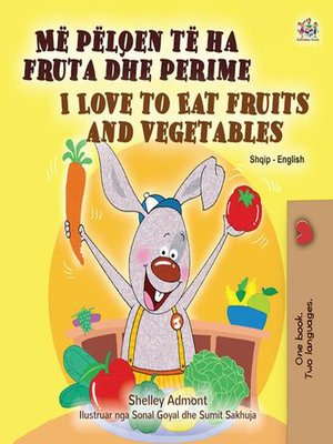 cover image of Më pëlqen të ha fruta dhe perime I Love to Eat Fruits and Vegetables